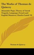 The Works Of Thomas De Quincey: Alexande di THOMAS DE QUINCEY edito da Kessinger Publishing
