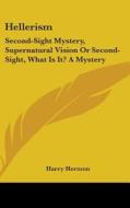 Hellerism: Second-sight Mystery, Superna di HARRY HERMON edito da Kessinger Publishing