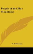 People of the Blue Mountains di Helene Petrovna Blavatsky, H. P. Blavatsky edito da Kessinger Publishing