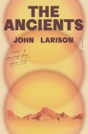 The Ancients di John Larison edito da VIKING