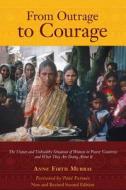 From Outrage to Courage: The Unjust and Unhealthy Situation of Women in Poorer Countries and What They Are Doing about It: Second Edition di Anne Firth Murray edito da Anne\Firth Murray