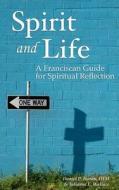 Spirit and Life: A Franciscan Guide for Spiritual Reflection di Daniel P. Horan Ofm, Julianne Wallace edito da Koinonia Press