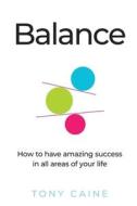 Balance di Tony Caine edito da Caine Holdings Pty Ltd