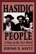 Hasidic People: A Place in the New World di Jerome R. Mintz edito da HARVARD UNIV PR
