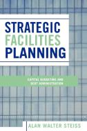 Strategic Facilities Planning di Alan Walter Steiss edito da Lexington Books