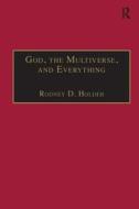 God, the Multiverse, and Everything di Rodney Dennis Holder edito da Taylor & Francis Ltd