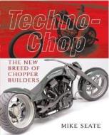 Techno-chop di Mike Seate edito da Motorbooks International