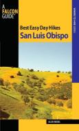 Best Easy Day Hikes San Luis Obispo di Allen Riedel edito da Rowman & Littlefield