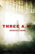 Three A.M. di Steven John edito da Tor Books