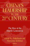 China's Leadership in the Twenty-First Century: The Rise of the Fourth Generation di David M. Finkelstein, Maryanne Kivlehan edito da Taylor & Francis Ltd