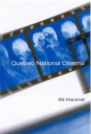Quebec National Cinema di Bill Marshall edito da McGill-Queen's University Press