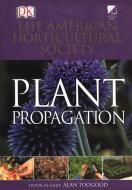 American Horticultural Society Plant Propagation di American Horticultural Society, Alan Toogood edito da DK Publishing (Dorling Kindersley)