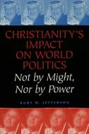 Christianity's Impact on World Politics di Kurt W. Jefferson edito da Lang, Peter