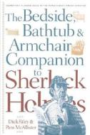 Bedside, Bathtub and Armchair Companion to Sherlock Holmes di Dick Riley, Pam McAllister edito da Bloomsbury Publishing PLC