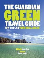 The Guardian Green Travel Guide edito da Guardian Books