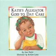 Katie\'s Alligator Goes To Daycare di Ann Decter edito da Women\'s Press Of Canada