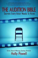 The Audition Bible: Secrets Every Actor Needs to Know di Holly Powell edito da TAVIN PR
