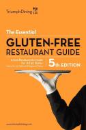The Essential Gluten Free Resturant Guide di Triumph Dining edito da New Year Publishing LLC