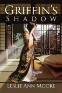 Griffin\'s Shadow di Leslie Ann Moore edito da Booklocker Inc.,us