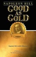 Napoleon Hill: Good as Gold di Napoleon Hill, Judith Williamson edito da Napoleon Hill Foundation