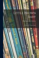 Little Brown Baby: Poems for Young People di Paul Laurence Dunbar edito da LIGHTNING SOURCE INC