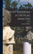 Soviet Marxism, a Critical Analysis di Herbert Marcuse edito da LEGARE STREET PR