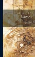 Ceures de Fermat di Charles Henry, Paul Tannery edito da LEGARE STREET PR