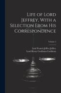 Life of Lord Jeffrey, With a Selection From His Correspondence; Volume 2 di Lord Francis Jeffrey Jeffrey, Lord Henry Cockburn Cockburn edito da LEGARE STREET PR