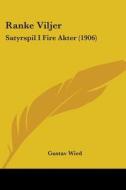 Ranke Viljer: Satyrspil I Fire Akter (1906) di Gustav Wied edito da Kessinger Publishing