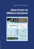 Wave Forces on Offshore Structures di Turgut 'Sarp' Sarpkaya edito da Cambridge University Press