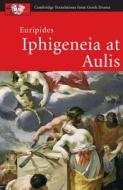 Euripides: Iphigeneia at Aulis di Holly Eckhardt, John Harrison edito da Cambridge University Press