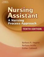 Nursing Assistant: A Nursing Process Approach (Book Only) di Barbara Hegner, Barbara Acello, Esther Caldwell edito da Cengage Learning