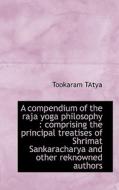A Compendium Of The Raja Yoga Philosophy edito da Bibliolife