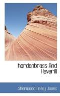 Hardenbrass And Haverill di Sherwood Neely Jones edito da Bibliolife