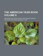 The American Year Book Volume 6 di Simon Newton Dexter North edito da Rarebooksclub.com