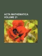 ACTA Mathematica Volume 21 di Books Group edito da Rarebooksclub.com