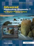 Advanced Photoshop Elements 7 For Digital Photographers di Philip Andrews edito da Taylor & Francis Ltd