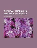 The Real America In Romance Volume 6 di Edwin Markham edito da Rarebooksclub.com