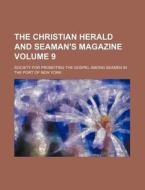 The Christian Herald And Seaman's Magazi di Society For Promoting the Gospel York edito da Rarebooksclub.com