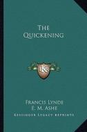 The Quickening di Francis Lynde edito da Kessinger Publishing