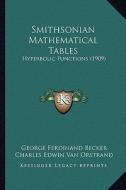 Smithsonian Mathematical Tables: Hyperbolic Functions (1909) di George Ferdinand Becker, Charles Edwin Van Orstrand edito da Kessinger Publishing