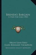Brenda's Bargain: A Story for Girls (1903) di Helen Leah Reed edito da Kessinger Publishing