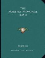 The Martyr's Memorial (1851) di Pyraxius edito da Kessinger Publishing