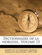 Dictionnaire De La Noblesse.. Volume 13 edito da Nabu Press