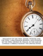 Argument Of The Hon. Daniel Webster And di Charles Fraser Sibbald, Daniel Webster, John MacPherson Berrien edito da Nabu Press