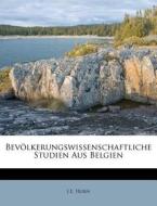 Bevölkerungswissenschaftliche Studien Aus Belgien di J. E. Horn edito da Nabu Press