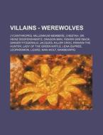 Villains - Werewolves: Lycanthropes, Mil di Source Wikia edito da Books LLC, Wiki Series