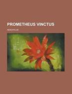 Prometheus Vinctus di Aeschylus edito da Rarebooksclub.com