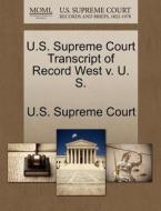 U.s. Supreme Court Transcript Of Record West V. U. S. edito da Gale Ecco, U.s. Supreme Court Records