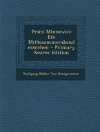 Prinz Minnewin: Ein Mittesommerabendmarchen di Wolfgang Muller Von Konigswinter edito da Nabu Press